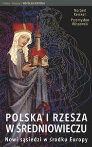 Obrazek Polska i Rzesza w średniowieczu Nowi sąsiedzi w środku Europy