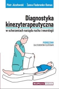 Picture of Diagnostyka kinezyterapeutyczna w schorzeniach narządu ruchu i neurologii Podręcznik dla studentów