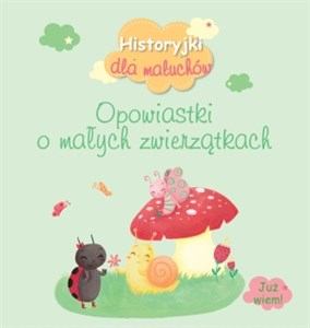 Picture of Historyjki dla maluchów Opowiastki o małych zwierzątkach