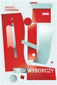 Rok wyborc... - Andrzej Czerwiński -  books in polish 