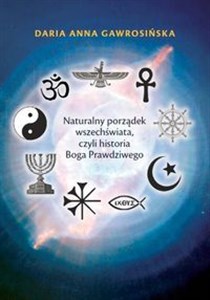 Picture of Naturalny porządek wszechświata, czyli historia Boga Prawdziwego