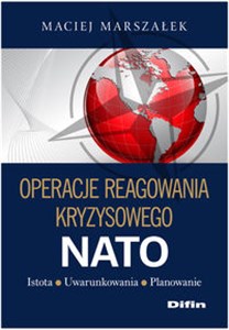Picture of Operacje reagowania kryzysowego NATO Istota Uwarunkowania Planowanie