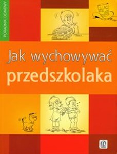 Picture of Jak wychowywać przedszkolaka Poradnik dla rodziców