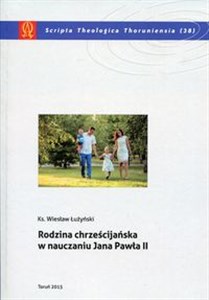 Picture of Rodzina chrześcijańska w nauczaniu Jana Pawła II