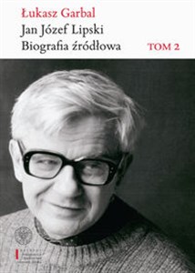 Obrazek Jan Józef Lipski Biografia źródłowa. Tom 2: 1969–1991