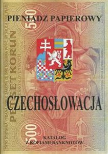 Picture of Pieniądz papierowy Czechosłowacja 1918-1993 Katalog z kopiami banknotów