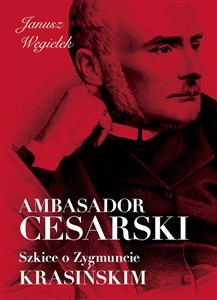 Picture of Ambasador cesarski Szkice o Zygmuncie Krasińskim