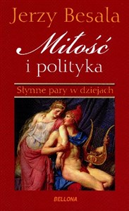 Picture of Miłość i polityka. Słynne pary w dziejach
