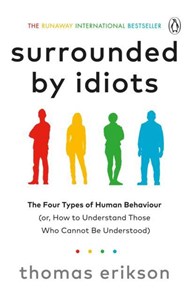 Picture of Surrounded by Idiots The Four Types of Human Behaviour (or, How to Understand Those Who Cannot Be Understood)