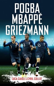 Picture of Pogba, Mbappe, Griezmann: The French Revolution (Luca Caioli)