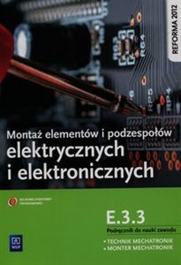 Picture of Montaż elementów i podzespołów elektrycznych i elektronicznych Podręcznik do nauki zawodu technik mechatronik monter mechatronik E.3.3 Szkoła ponadgimnazjalna
