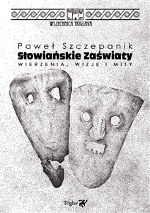 Picture of Słowiańskie zaświaty Wierzenia, wizje i mity
