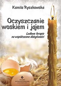 Picture of Oczyszczanie woskiem i jajem Ludowe terapie na współczesne dolegliwości