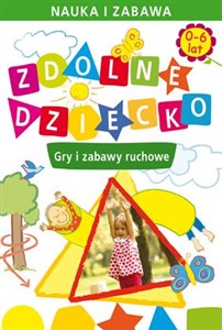 Picture of Zdolne dziecko Gry i zabawy ruchowe 0-6 lat
