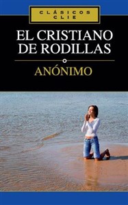 Picture of El Cristiano de rodillas (Clasicos Clie) (Spanish Edition)