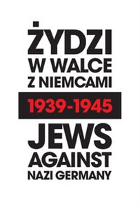 Picture of Żydzi w walce z Niemcami 1939-1945 | Jews Against Nazi Germany 1939-1945
