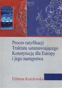Picture of Proces ratyfikacji Traktatu ustanawiającego Konstytucję dla Europy i jego następstwa
