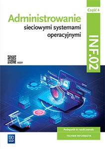 Picture of Administrowanie sieciowymi systemami operacyjnymi INF.02 Podręcznik. Część 4 Technikum