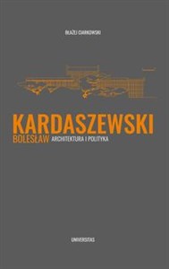 Obrazek Bolesław Kardaszewski Architektura i polityka