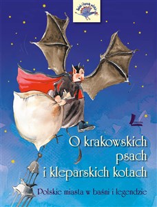 Picture of O krakowskich psach i kleparskich kotach Polskie miasta w baśni i legendzie