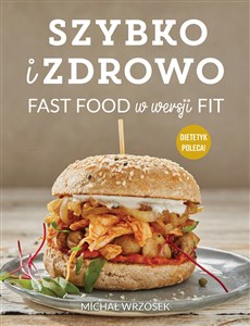 Picture of Szybko i zdrowo Fast food w wersji fit