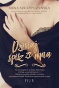 Polska książka : Dzisiaj śp... - Anna Szczypczyńska