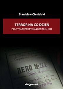 Picture of Terror na co dzień Polityka represyjna ZSRR 1945-1953