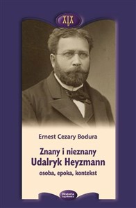 Picture of Znany i nieznany. Udalryk Heyzmann, osoba, epoka..