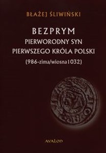 Picture of Bezprym Pierworodny syn pierwszego króla Polski 986 - zima/wiosna 1032