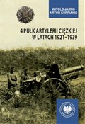 polish book : 4 Pułk Art... - Witold Jarno, Artur Kuprianis
