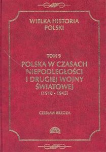 Picture of Wielka Historia Polski Tom 9 Polska w czasach niepodległości i drugiej wojny światowej (1918 - 1945)