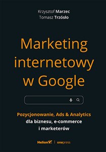 Picture of Marketing internetowy w Google. Pozycjonowanie, Ads & Analytics dla biznesu, e-commerce, marketerów