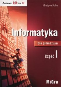 Picture of Informatyka dla gimnazjum Z nowym bitem Podręcznik Część 1 Gimnazjum