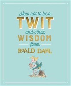 Picture of How Not To Be A Twit and Other Wisdom from
