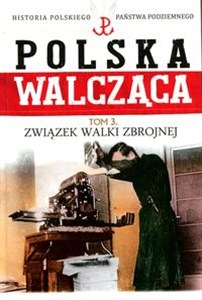 Picture of Polska Walcząca Tom 3 Związek Walki Zbrojnej