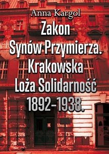 Picture of Zakon Synów Przymierza Krakowska Loża Solidarność 1892-1938