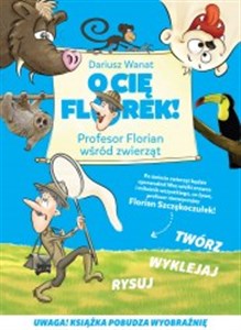 Obrazek O Cię Florek Profesor Florian wśród zwierząt