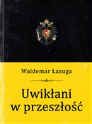 Uwikłani w... - Waldemar Łazuga -  Książka z wysyłką do UK