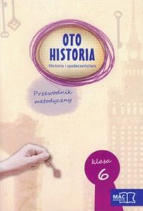 Picture of Oto historia 6 Historia i społeczeństwo Przewodnik metodyczny Szkoła podstawowa