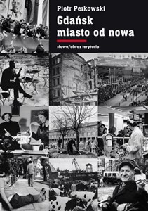 Picture of Gdańsk Miasto od nowa Kształtowanie społeczeństwa i warunki bytowe w latach 1945–1970