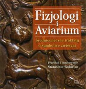 Obrazek Fizjologi i Aviarium Średniowieczne traktaty o symbolice zwierząt