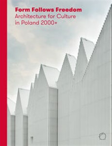 Picture of Form Follows Freedom Architecture for Culture in Poland 2000+