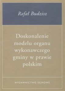 Picture of Doskonalenie modelu organu wykonawczego gminy w prawie polskim