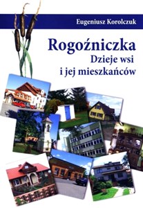 Picture of Rogoźniczka. Dzieje wsi i jej mieszkańców