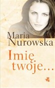 Polska książka : Imię twoje... - Maria Nurowska