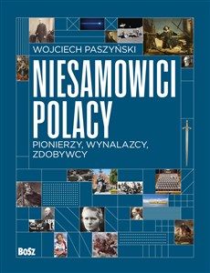 Obrazek Niesamowici Polacy. Pionierzy, wynalazcy, zdobywcy