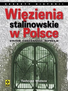 Picture of Więzienia stalinowskie w Polsce System, codzienność, represje.