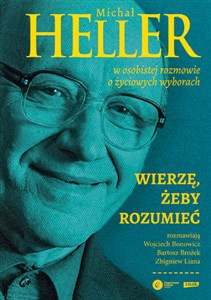 Picture of Wierzę żeby rozumieć Michał Heller w osobistej rozmowie o życiowych wyborach