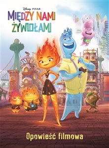 Picture of Między nami żywiołami. Opowieść filmowa. Disney Pixar