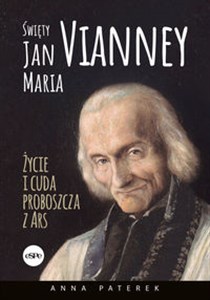 Picture of Święty Jan Maria Vianney Życia i cuda proboszcza z Ars